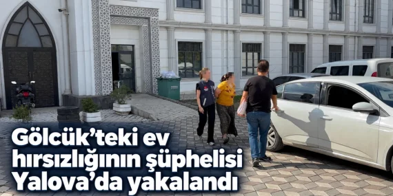 Gölcük hırsızlık şüphelisi Yalova’da yakalandı