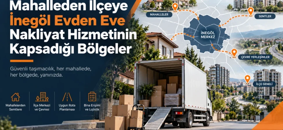 Inegol-Nakliyat-Ev-Tasima-Hizmet-Bolgelerini-Duyurdu-featured