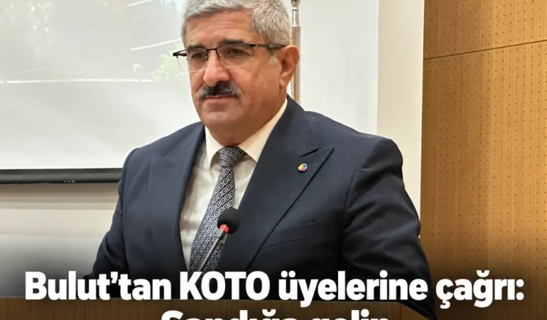 KOTO-Baskani-Necmi-Buluttan-uyelere-sandik-cagrisi-featured