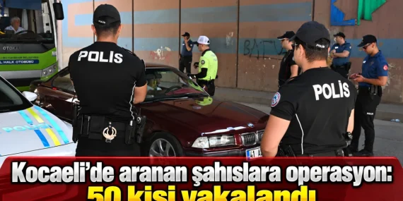 Kocaeli’de aranan 50 kişi geniş çaplı operasyonla yakalandı