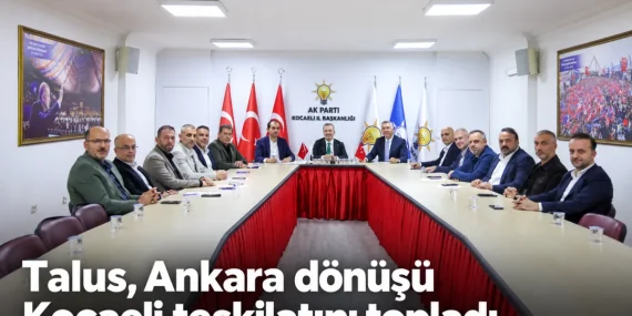Şahin Talus, Ankara dönüşü Kocaeli teşkilatıyla buluştu