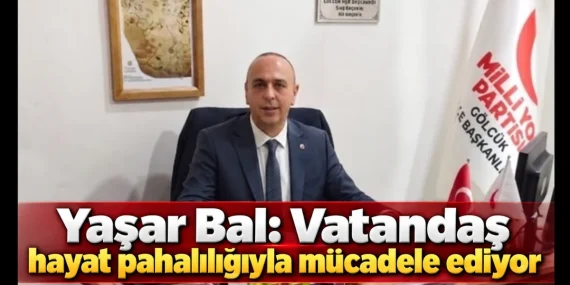 Yaşar Bal: Vatandaşımız geçim mücadelesi veriyor